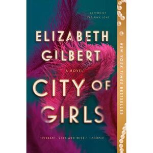 City of Girls -- Elizabeth Gilbert